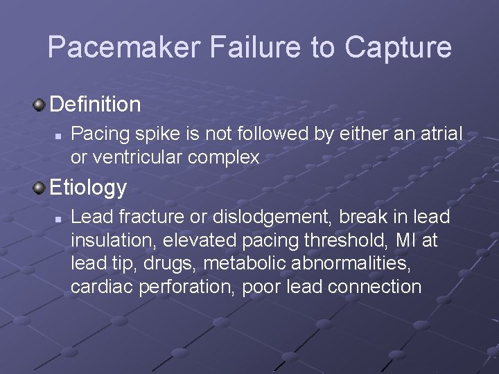 Pacemaker Failure to Capture Definition n Pacing spike is not followed by either an