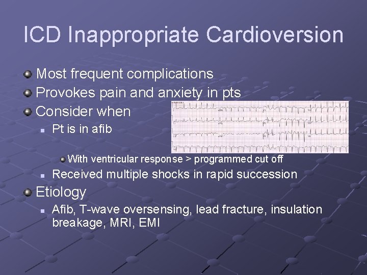 ICD Inappropriate Cardioversion Most frequent complications Provokes pain and anxiety in pts Consider when