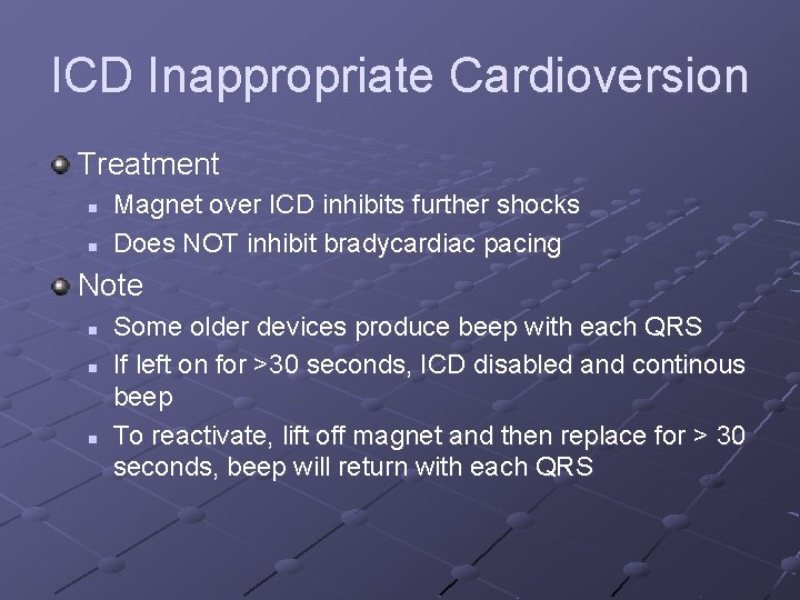 ICD Inappropriate Cardioversion Treatment n n Magnet over ICD inhibits further shocks Does NOT