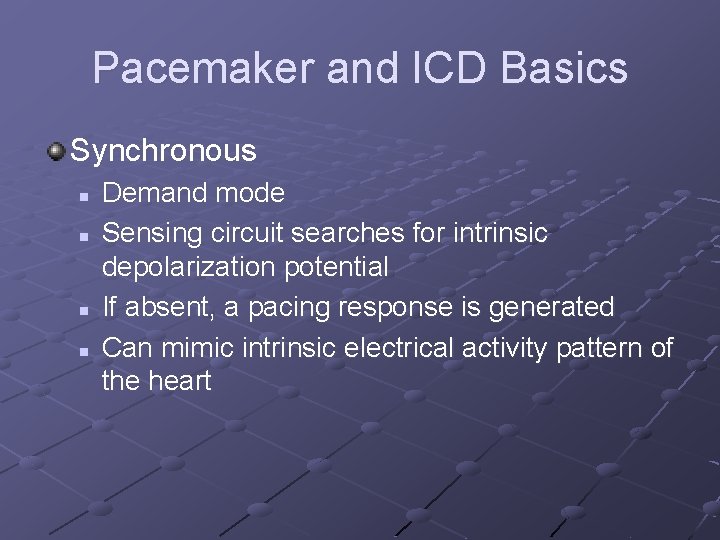 Pacemaker and ICD Basics Synchronous n n Demand mode Sensing circuit searches for intrinsic