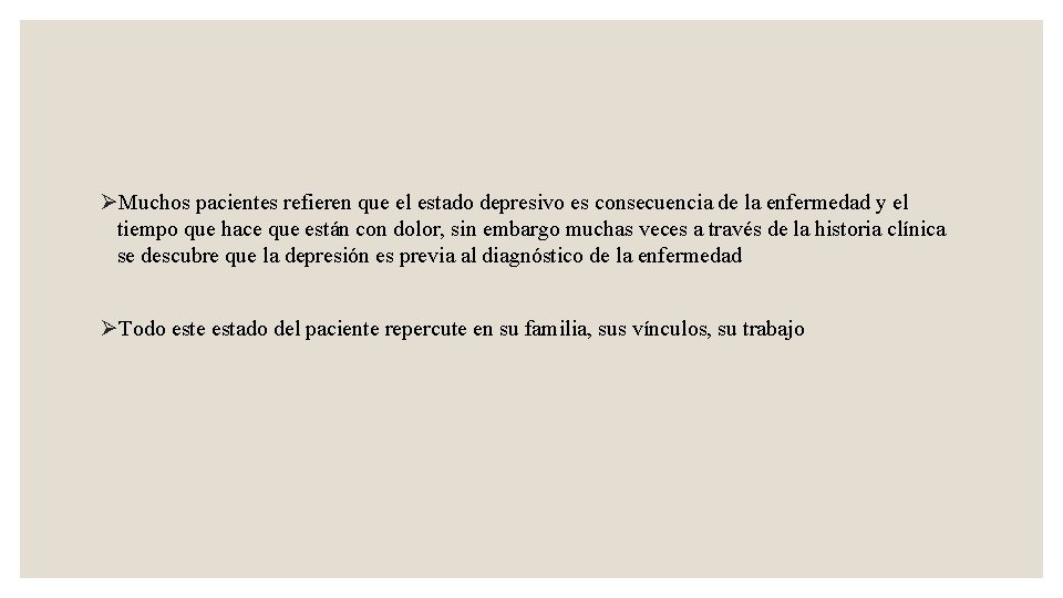 ØMuchos pacientes refieren que el estado depresivo es consecuencia de la enfermedad y el