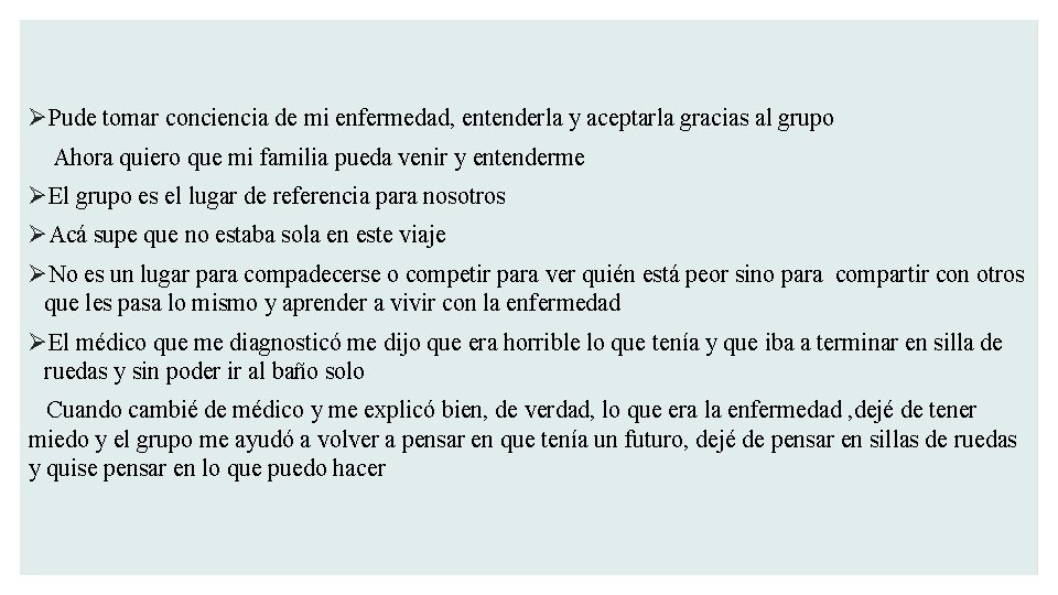 ØPude tomar conciencia de mi enfermedad, entenderla y aceptarla gracias al grupo Ahora quiero