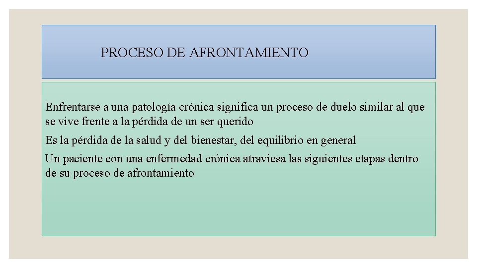 PROCESO DE AFRONTAMIENTO Enfrentarse a una patología crónica significa un proceso de duelo similar