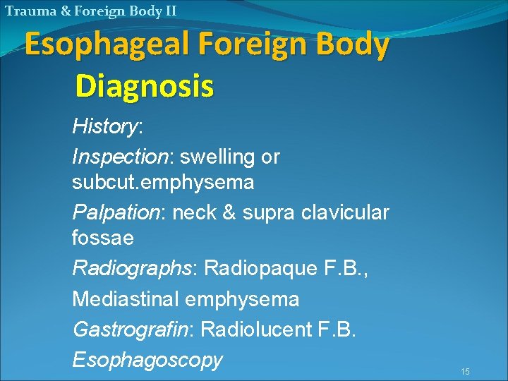 Trauma & Foreign Body II Esophageal Foreign Body Diagnosis History: Inspection: swelling or subcut.
