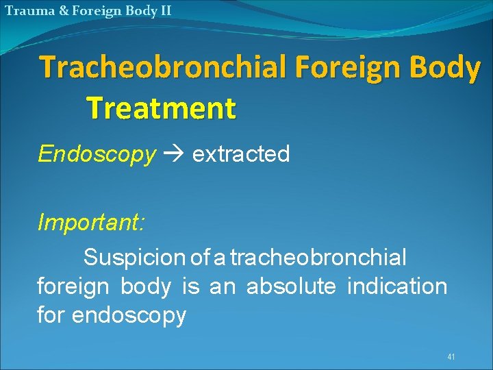 Trauma & Foreign Body II Tracheobronchial Foreign Body Treatment Endoscopy extracted Important: Suspicion of