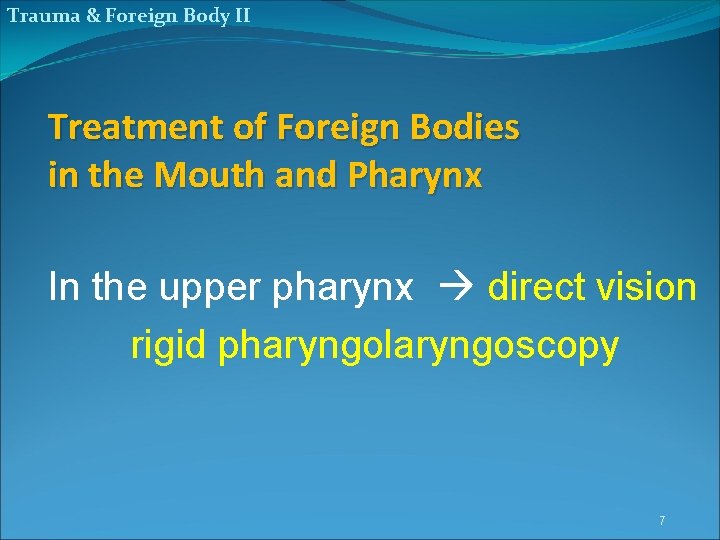Trauma & Foreign Body II Treatment of Foreign Bodies in the Mouth and Pharynx