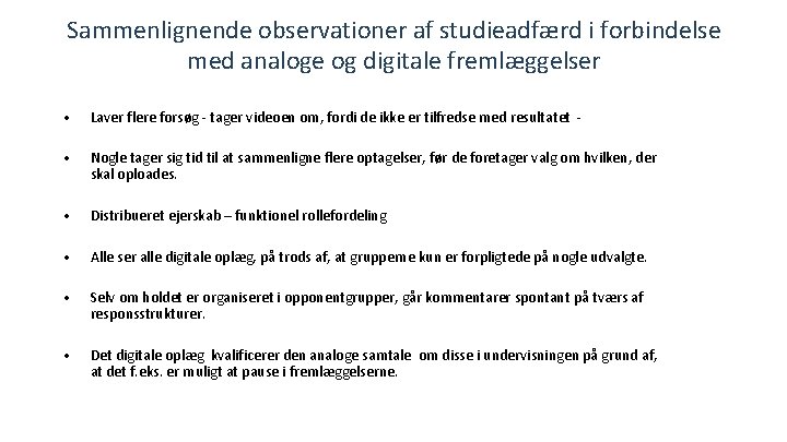 Sammenlignende observationer af studieadfærd i forbindelse med analoge og digitale fremlæggelser • Laver flere
