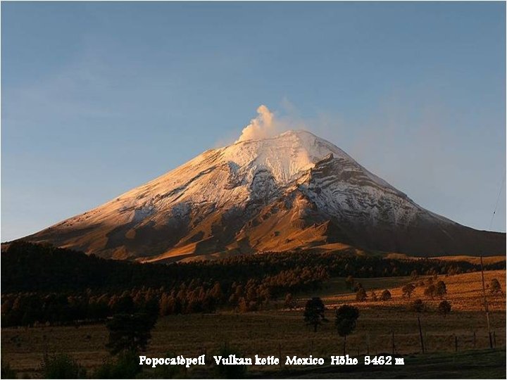 Popocatèpetl Vulkan kette Mexico Höhe 5462 m 