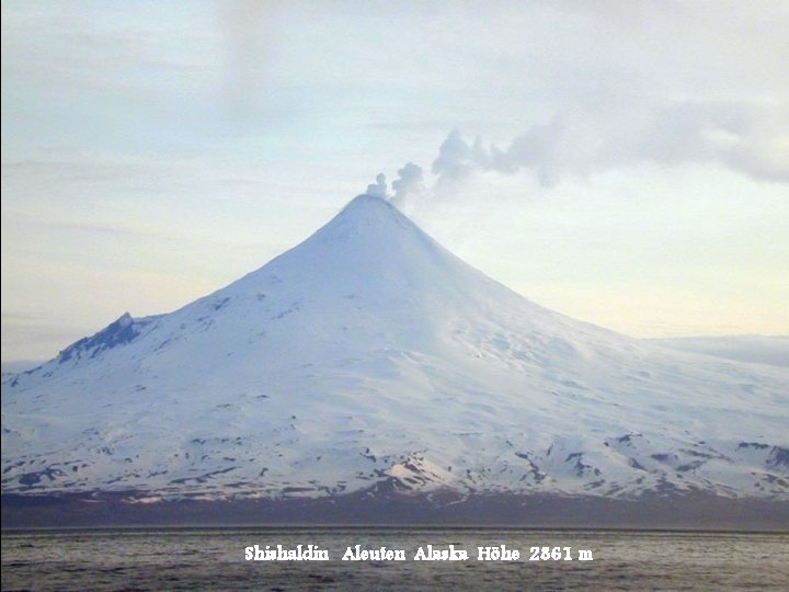 Shishaldin Aleuten Alaska Höhe 2861 m 