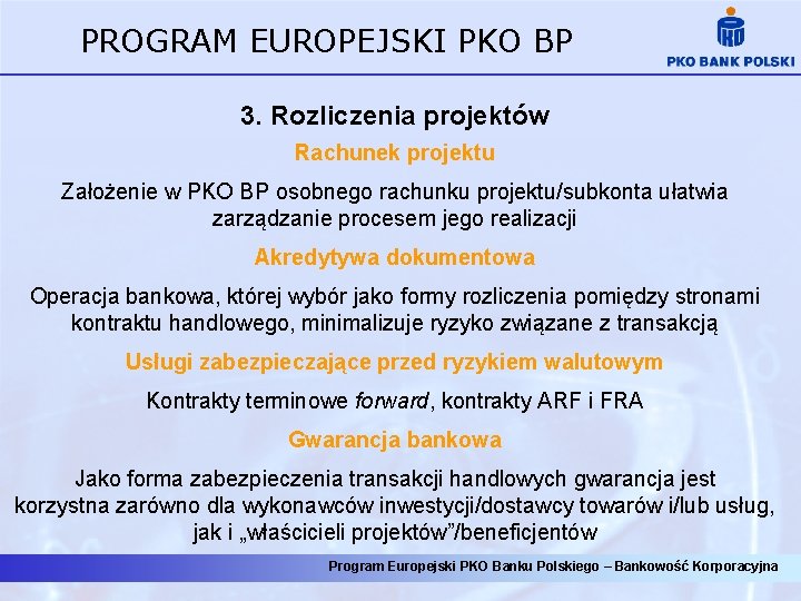 PROGRAM EUROPEJSKI PKO BP 3. Rozliczenia projektów Rachunek projektu Założenie w PKO BP osobnego