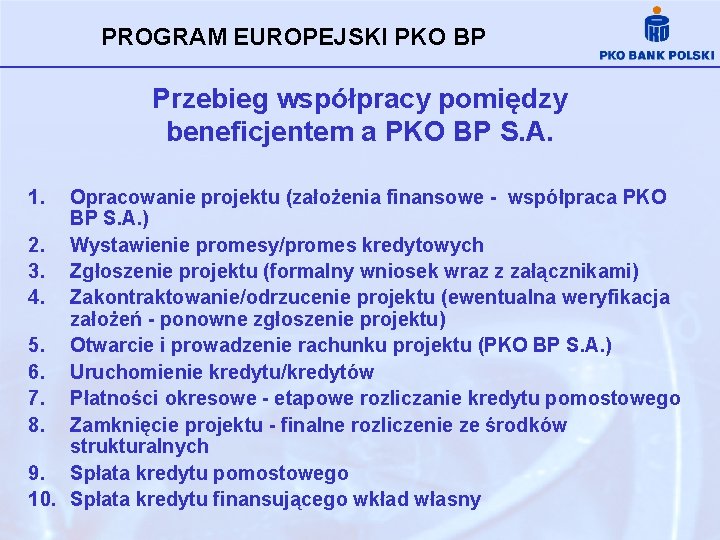 PROGRAM EUROPEJSKI PKO BP Przebieg współpracy pomiędzy beneficjentem a PKO BP S. A. 1.