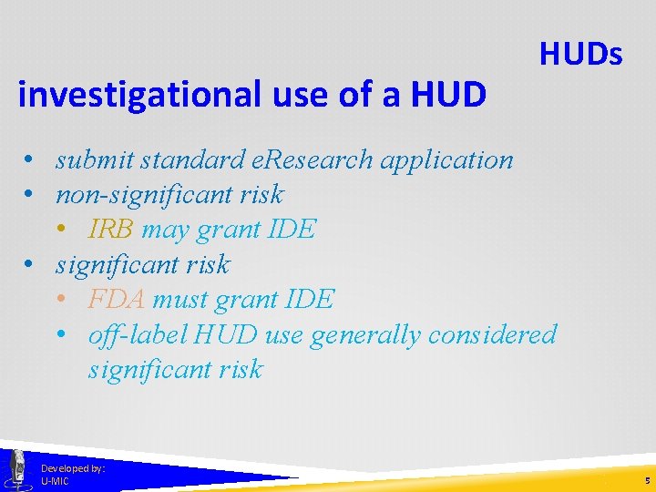 investigational use of a HUDs • submit standard e. Research application • non-significant risk
