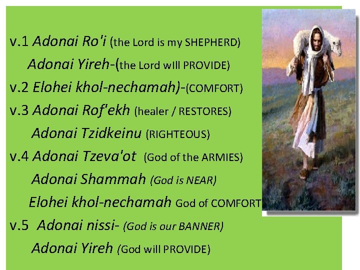 v. 1 Adonai Ro'i (the Lord is my SHEPHERD) Adonai Yireh-(the Lord w. Ill