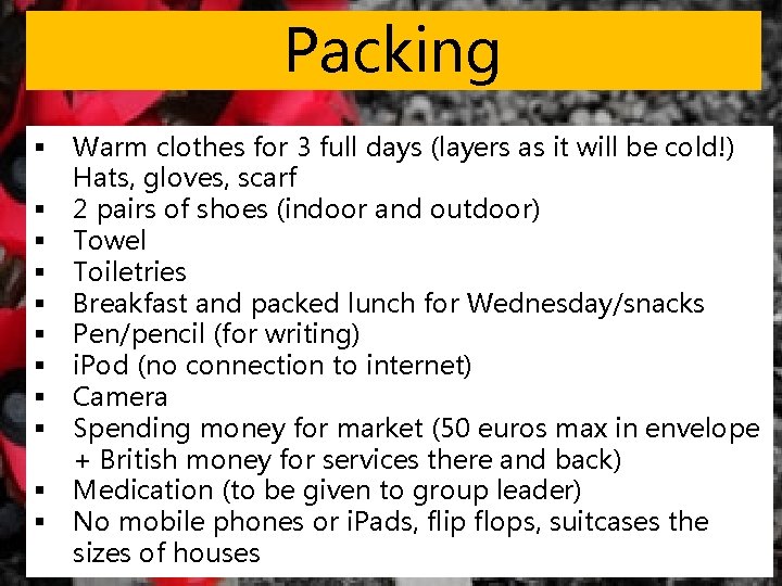 Packing § § § Warm clothes for 3 full days (layers as it will