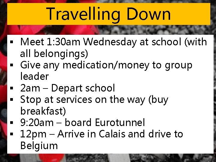Travelling Down § Meet 1: 30 am Wednesday at school (with all belongings) §