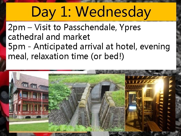 Day 1: Wednesday 2 pm – Visit to Passchendale, Ypres cathedral and market 5 Day 1: Wednesday 2 pm – Visit to Passchendale, Ypres cathedral and market 5