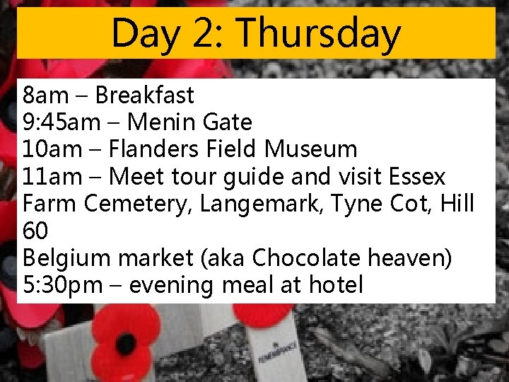 Day 2: Thursday 8 am – Breakfast 9: 45 am – Menin Gate 10
