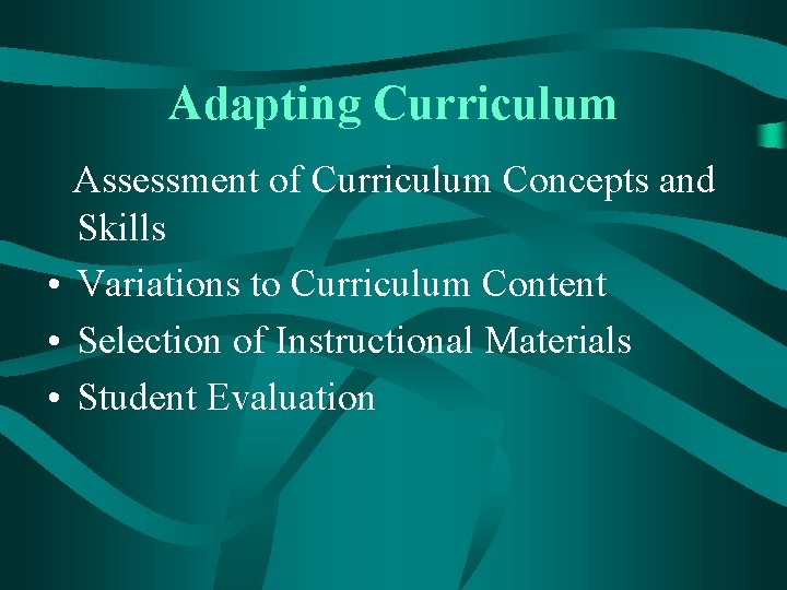Adapting Curriculum Assessment of Curriculum Concepts and Skills • Variations to Curriculum Content •