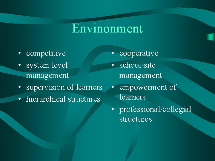 Envinonment • competitive • system level management • supervision of learners • hierarchical structures
