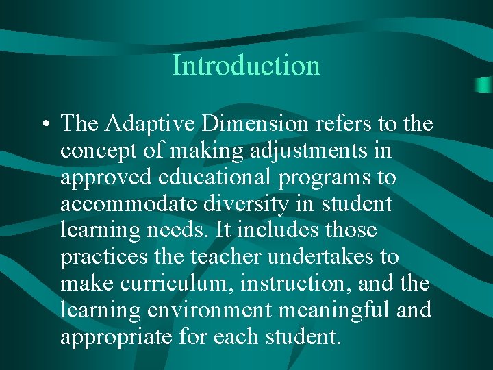 Introduction • The Adaptive Dimension refers to the concept of making adjustments in approved