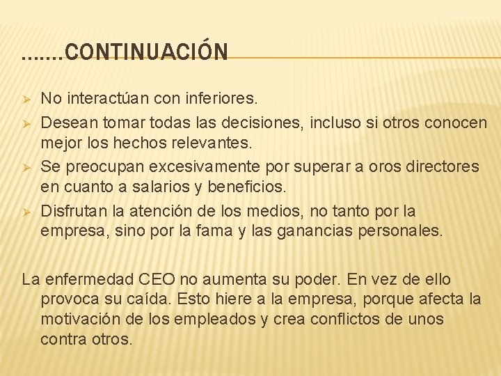 ……. CONTINUACIÓN Ø Ø No interactúan con inferiores. Desean tomar todas las decisiones, incluso