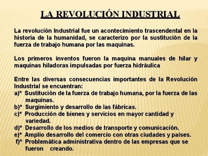 LA REVOLUCIÓN INDUSTRIAL La revolución Industrial fue un acontecimiento trascendental en la historia de