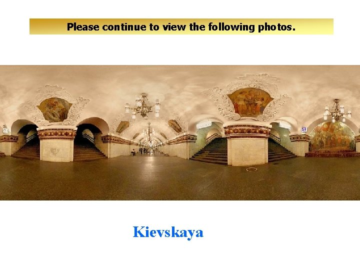 Please continue to view the following photos. Kievskaya 