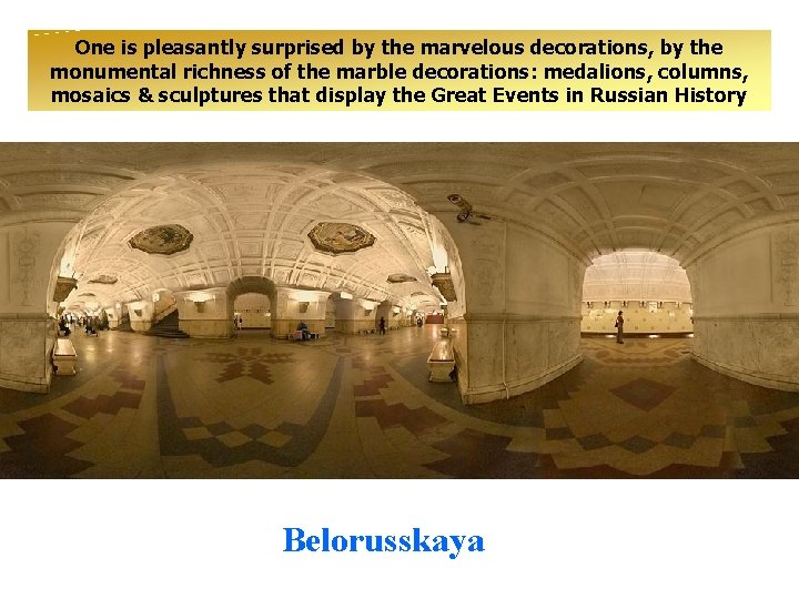 One is pleasantly surprised by the marvelous decorations, by the monumental richness of the