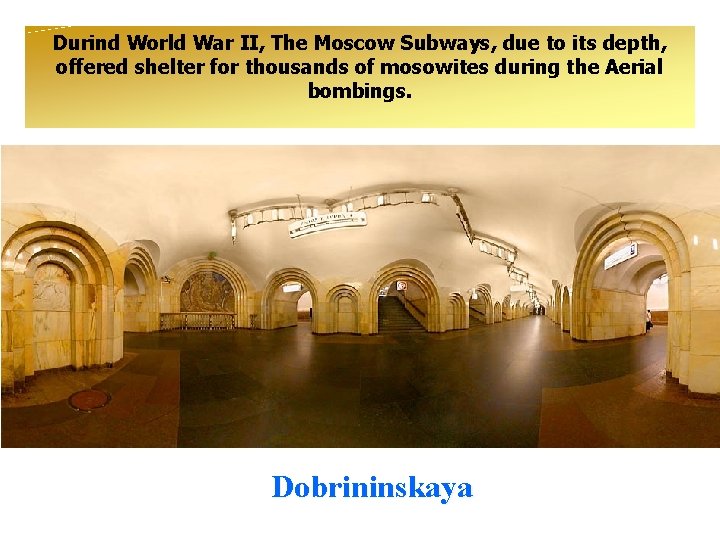 Durind World War II, The Moscow Subways, due to its depth, offered shelter for