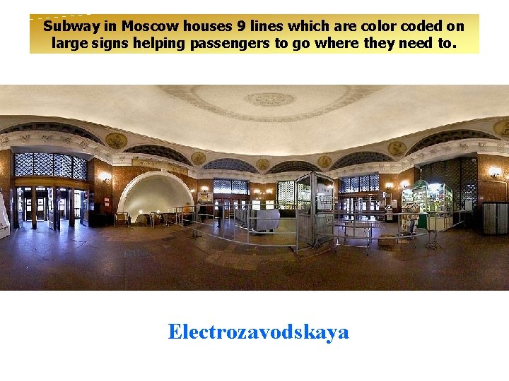 Subway in Moscow houses 9 lines which are color coded on large signs helping