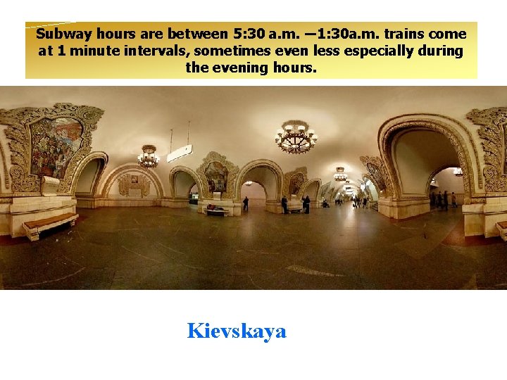 Subway hours are between 5: 30 a. m. ― 1: 30 a. m. trains