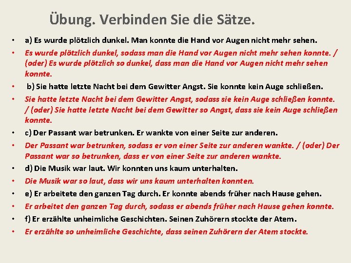 Übung. Verbinden Sie die Sätze. • • • a) Es wurde plötzlich dunkel. Man