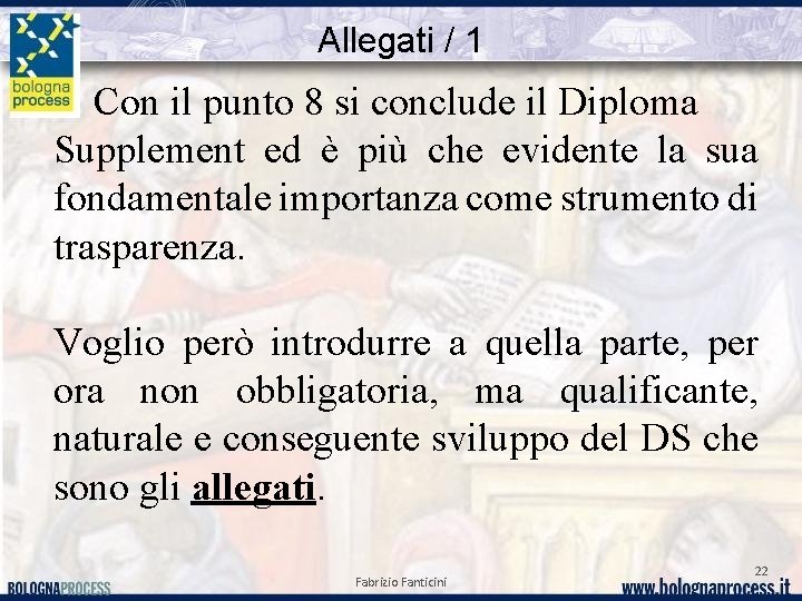 Allegati / 1 Con il punto 8 si conclude il Diploma Supplement ed è