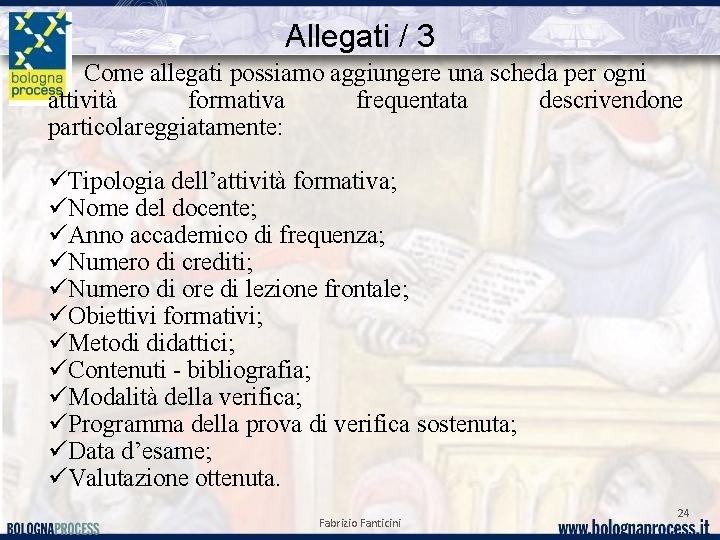 Allegati / 3 Come allegati possiamo aggiungere una scheda per ogni attività formativa frequentata