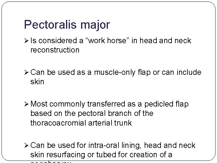 Pectoralis major Ø Is considered a “work horse” in head and neck reconstruction Ø