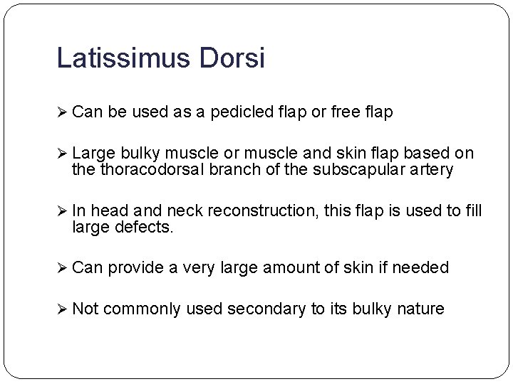 Latissimus Dorsi Ø Can be used as a pedicled flap or free flap Ø