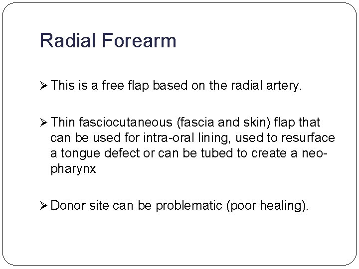 Radial Forearm Ø This is a free flap based on the radial artery. Ø