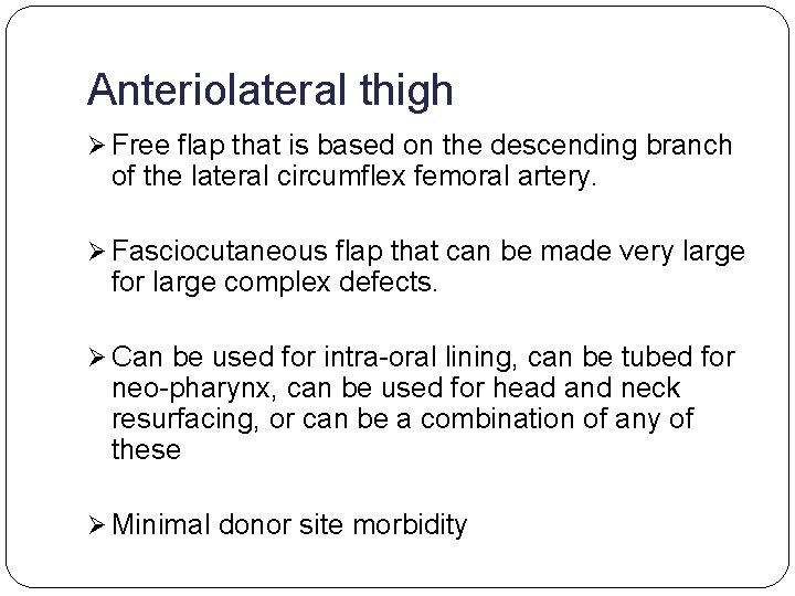 Anteriolateral thigh Ø Free flap that is based on the descending branch of the