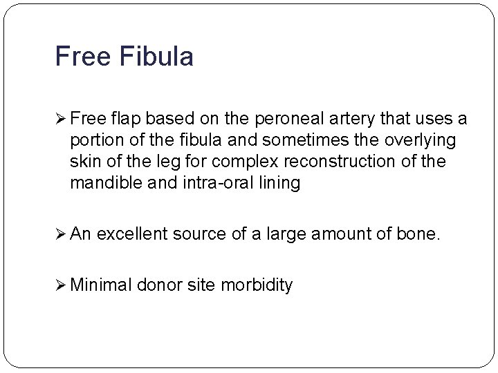 Free Fibula Ø Free flap based on the peroneal artery that uses a portion