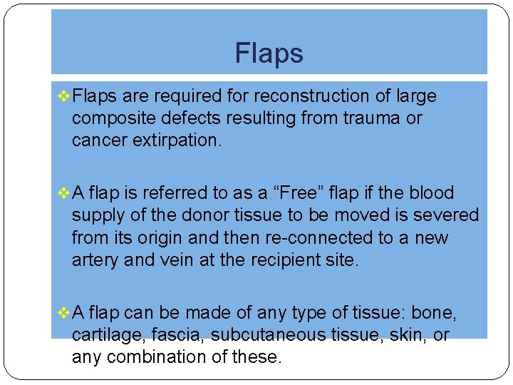 Flaps v Flaps are required for reconstruction of large composite defects resulting from trauma