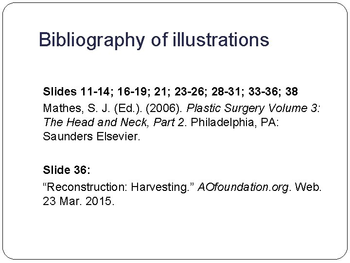 Bibliography of illustrations Slides 11 -14; 16 -19; 21; 23 -26; 28 -31; 33
