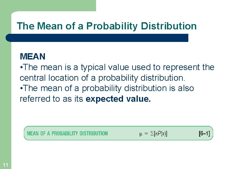 The Mean of a Probability Distribution MEAN • The mean is a typical value