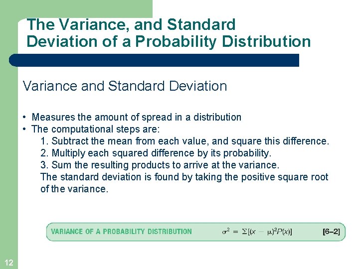 The Variance, and Standard Deviation of a Probability Distribution Variance and Standard Deviation •