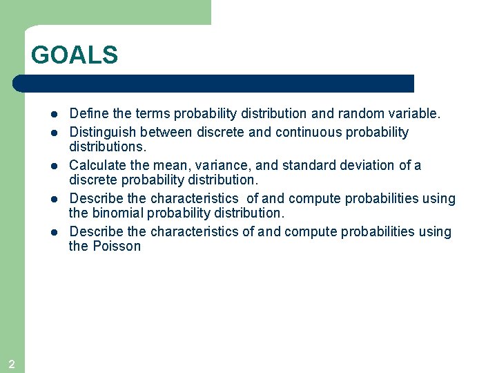 GOALS l l l 2 Define the terms probability distribution and random variable. Distinguish