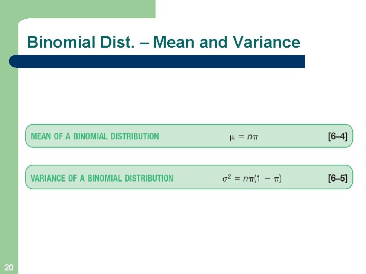 Binomial Dist. – Mean and Variance 20 