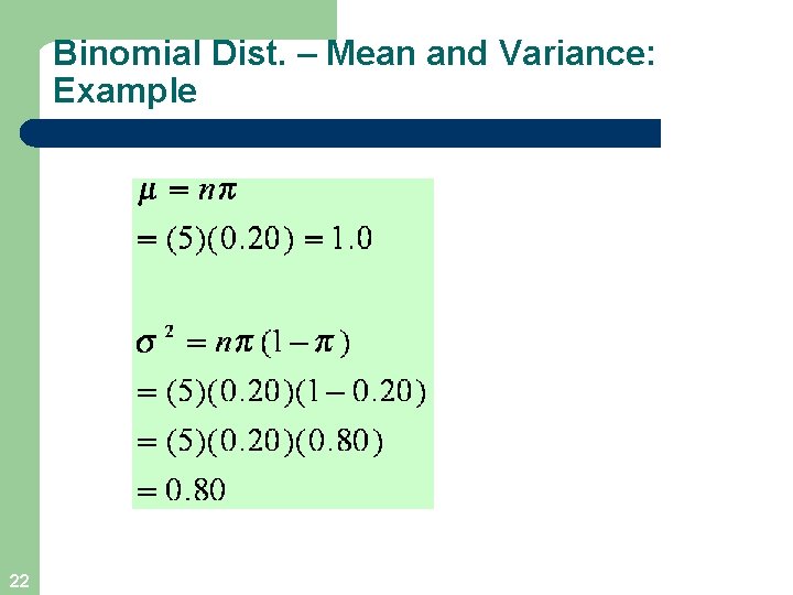 Binomial Dist. – Mean and Variance: Example 22 