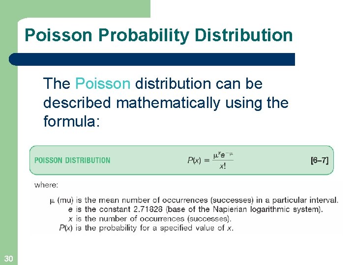 Poisson Probability Distribution The Poisson distribution can be described mathematically using the formula: 30