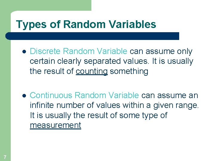 Types of Random Variables 7 l Discrete Random Variable can assume only certain clearly