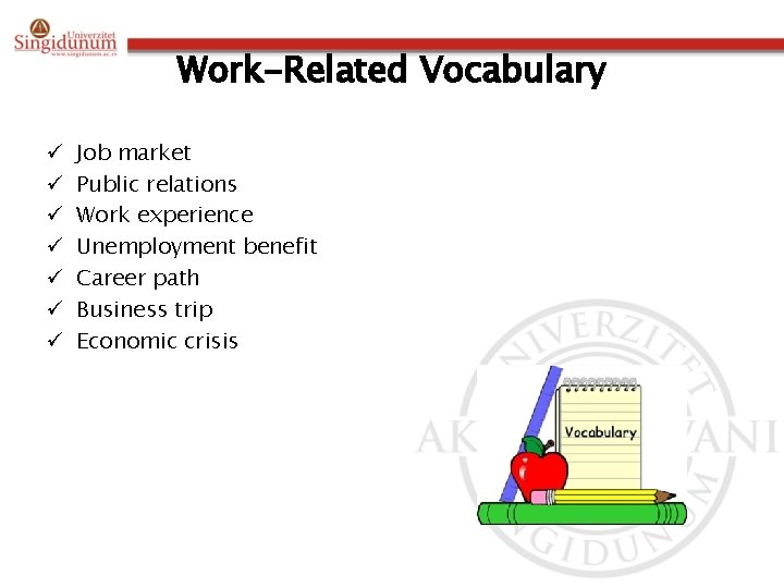 Work-Related Vocabulary ü ü ü ü Job market Public relations Work experience Unemployment benefit