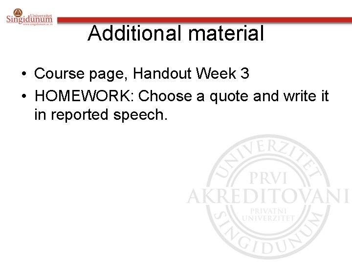 Additional material • Course page, Handout Week 3 • HOMEWORK: Choose a quote and